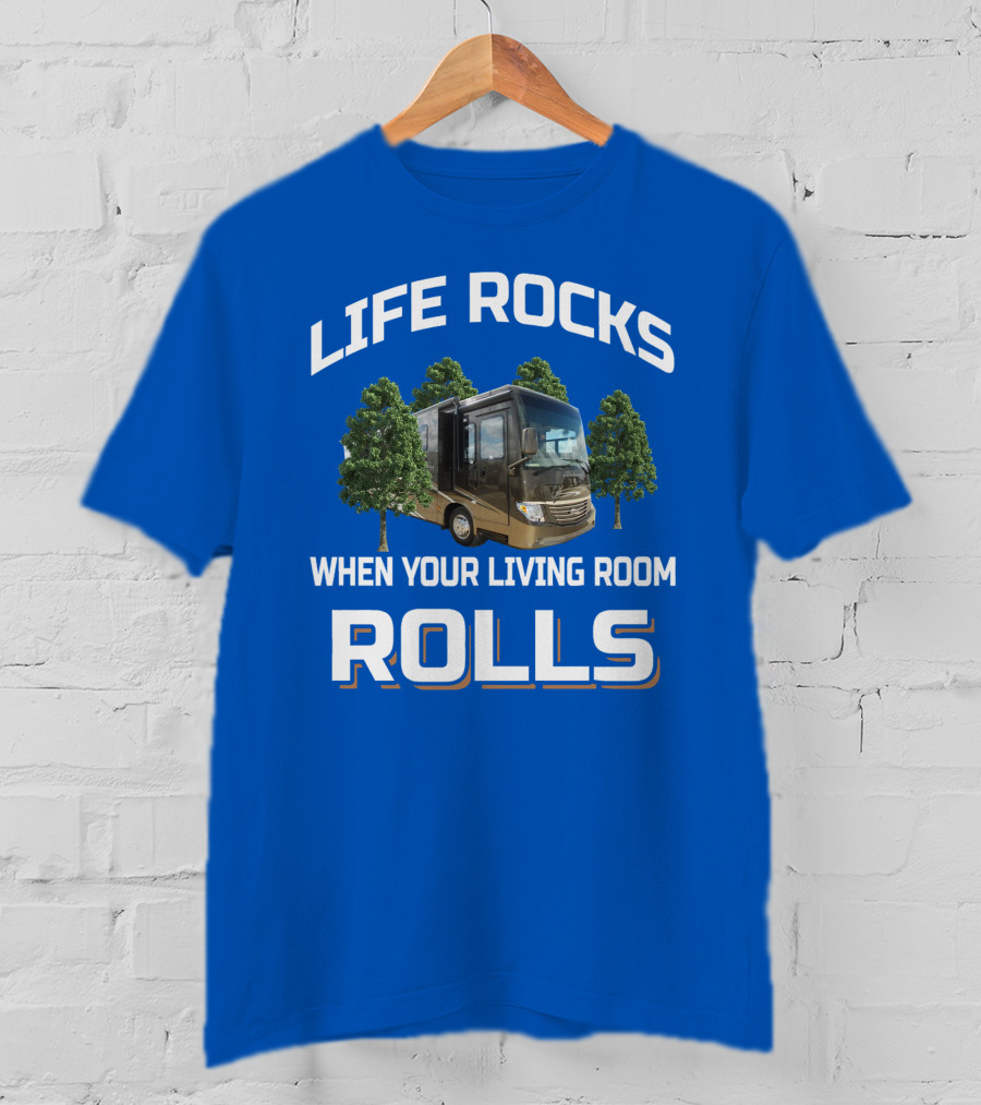 Life Rocks When Your Living Room Rolls Ventana Rv Travel T-Shirt