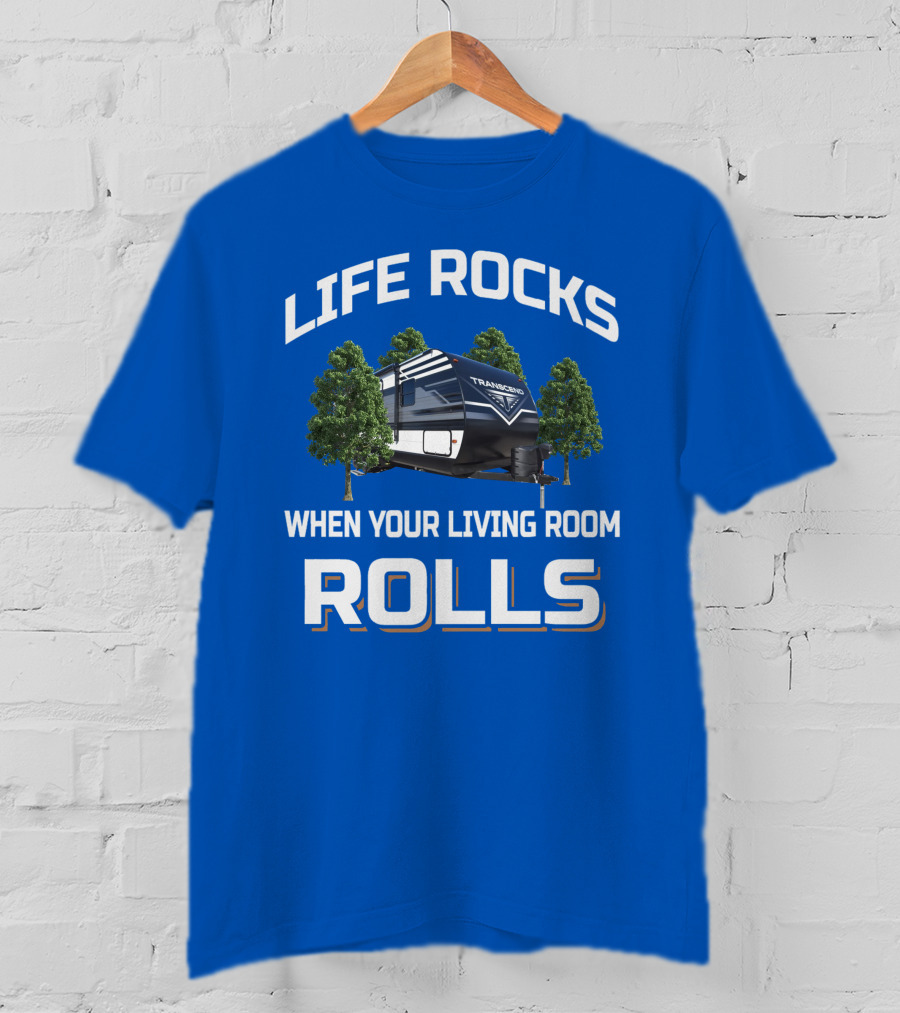 Life Rocks When Your Living Room Rolls Transcend Xplor 247Bh T-Shirt