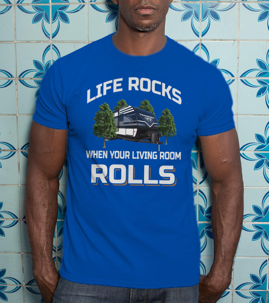 Life Rocks When Your Living Room Rolls Transcend Xplor 247Bh T-Shirt