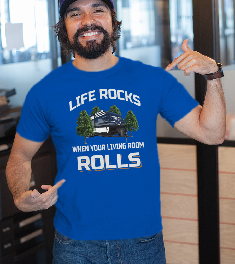 Life Rocks When Your Living Room Rolls Transcend Xplor 247Bh T-Shirt