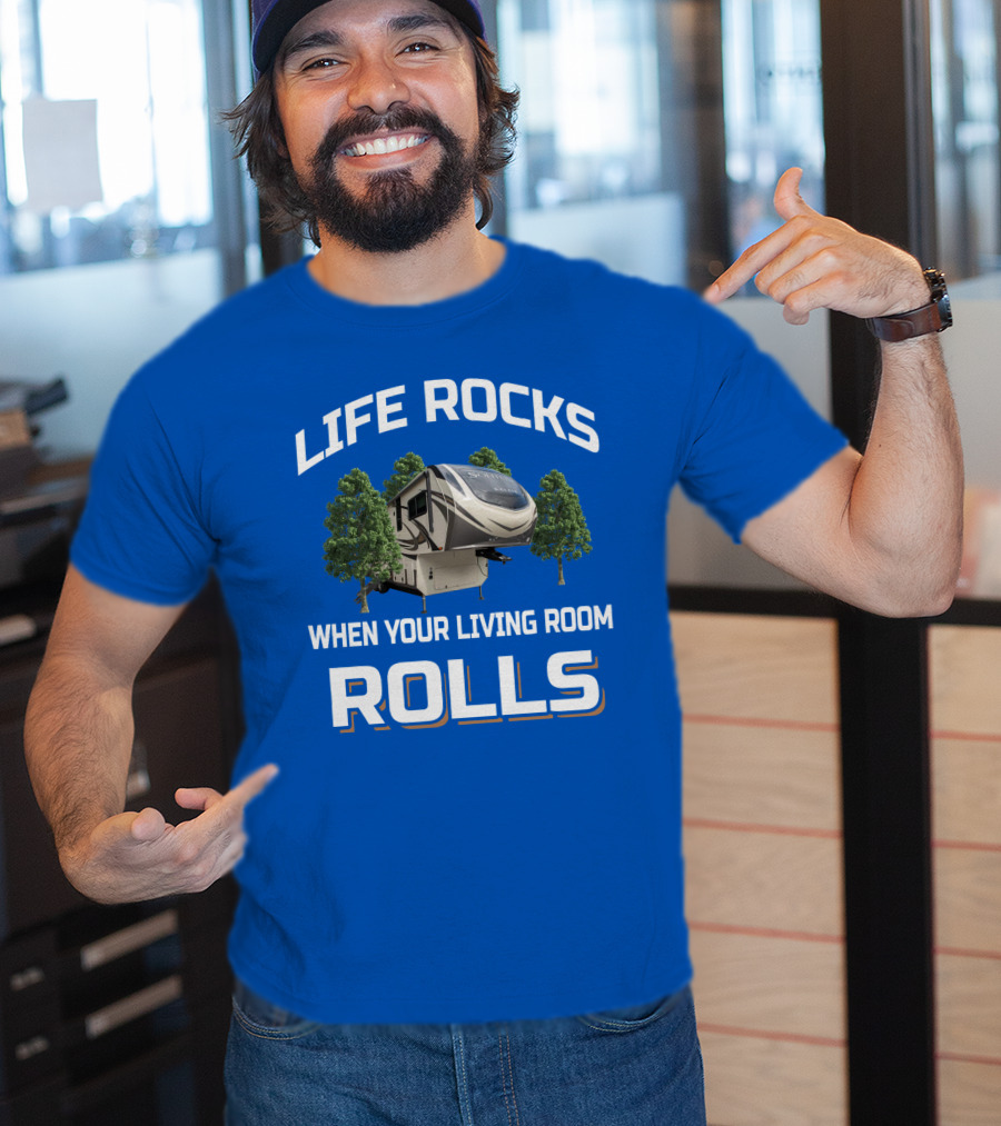 Life Rocks When Your Living Room Rolls Rv S Class 2930Rl T-Shirt