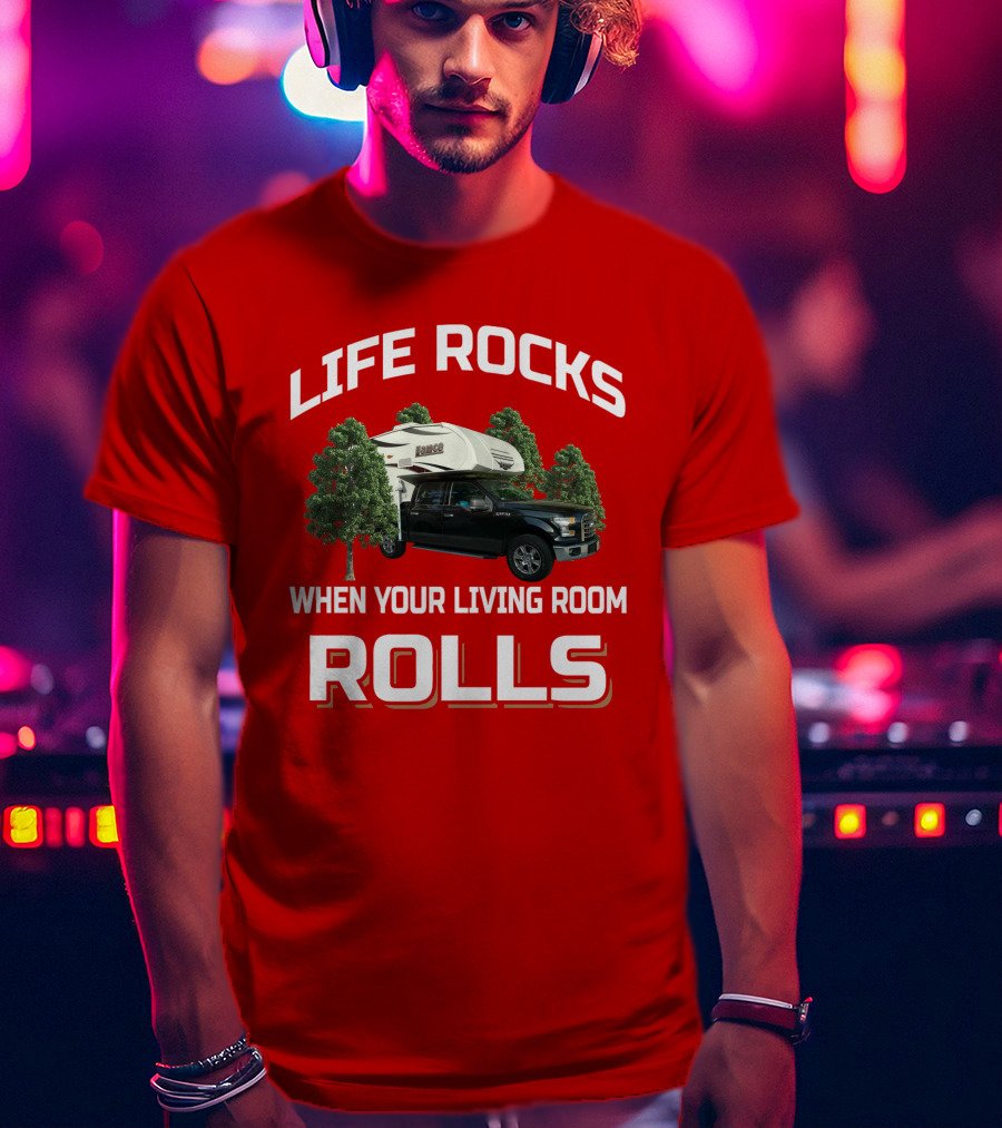 Lance 650 Life Rocks When Your Living Room Rolls T-Shirt