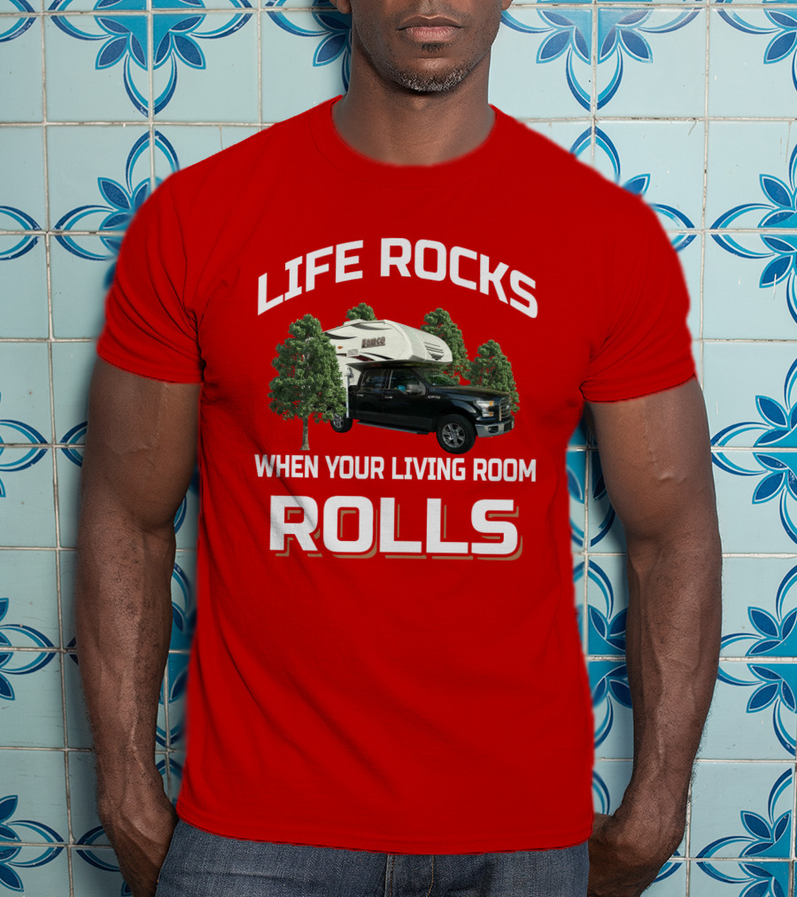 Lance 650 Life Rocks When Your Living Room Rolls T-Shirt