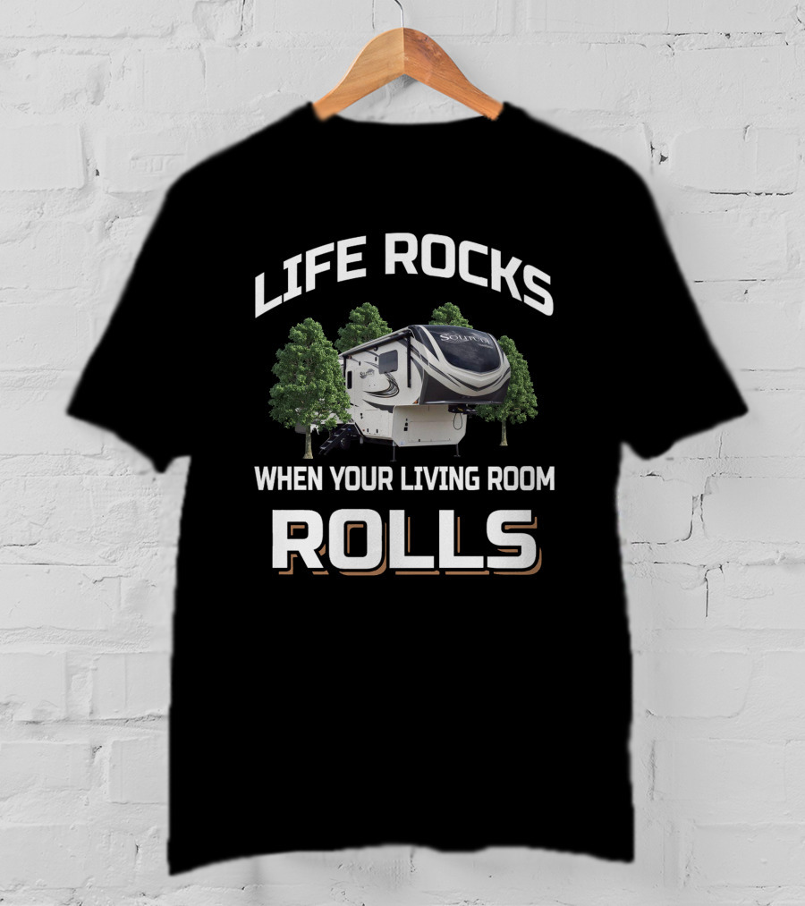 Life Rocks When Your Living Room Rolls Solitude 310GK T-Shirt