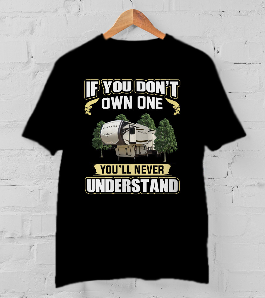 Keystone Montana 3790 If You Don't Own One You'll Never Understand T-Shirt