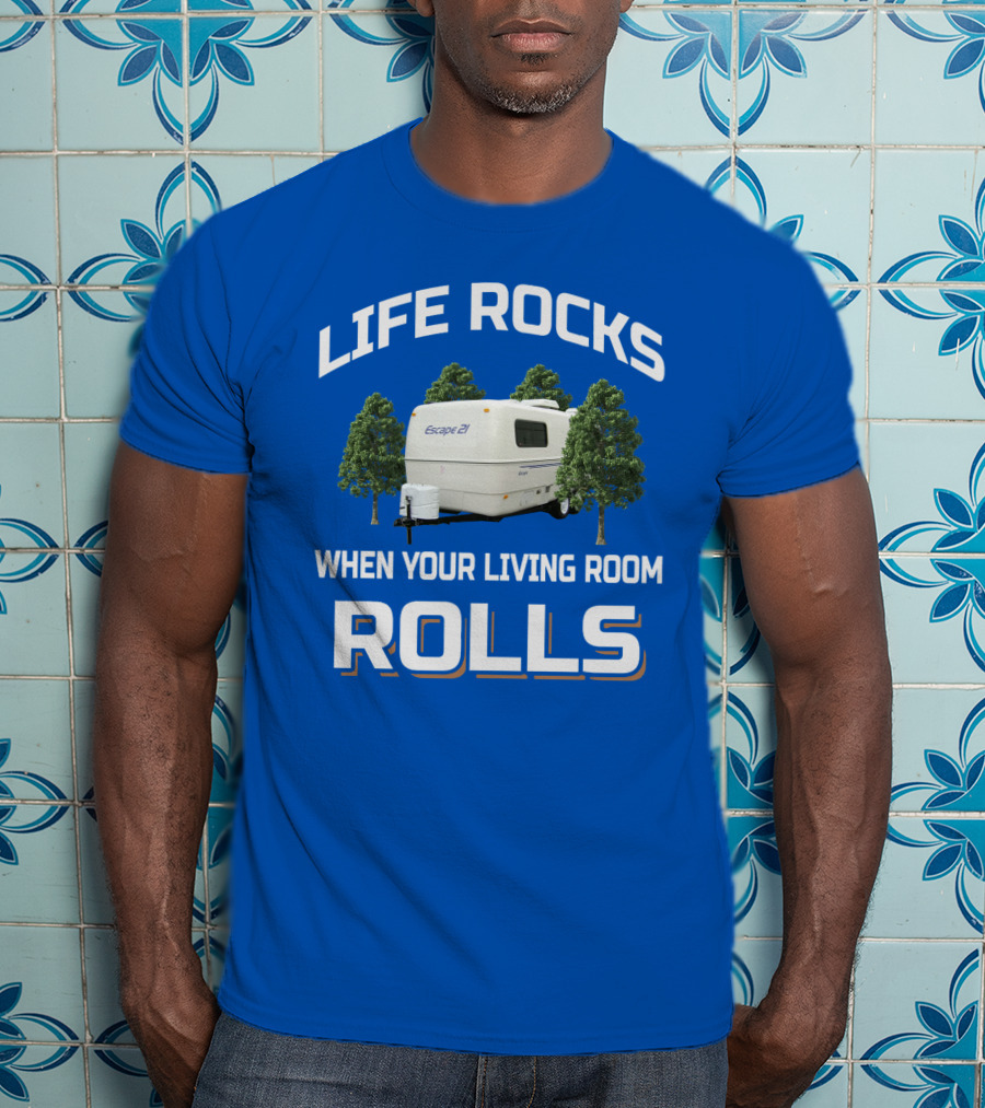 Life Rocks When Your Living Room Rolls Escape 27 T-Shirt