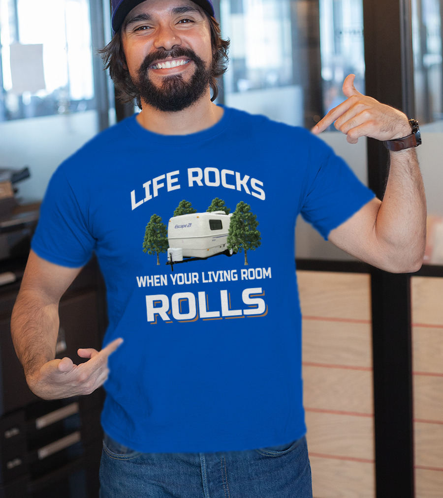 Life Rocks When Your Living Room Rolls Escape 27 T-Shirt