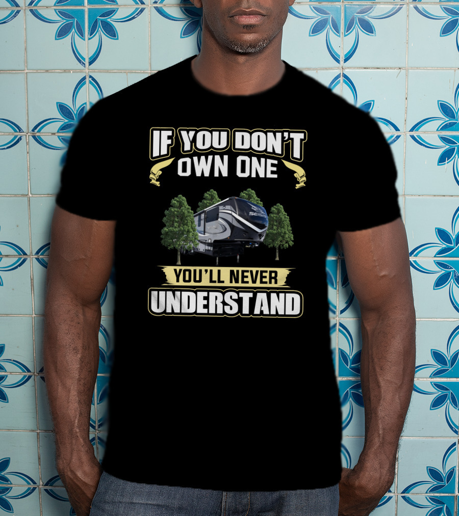 If You Don't Own One You'll Never Understand Seismic T-Shirt