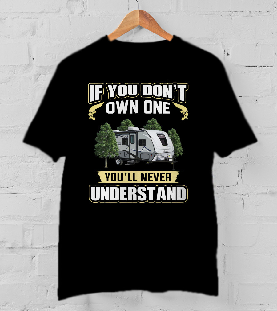 If You Don't Own One You'll Never Understand Coachmen Apex 208Bhs T-Shirt