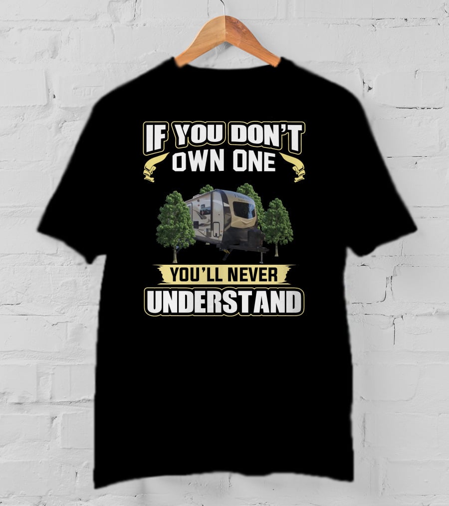 If You Don't Own One You'll Never Understand Flagstaff Camper Forest T-Shirt