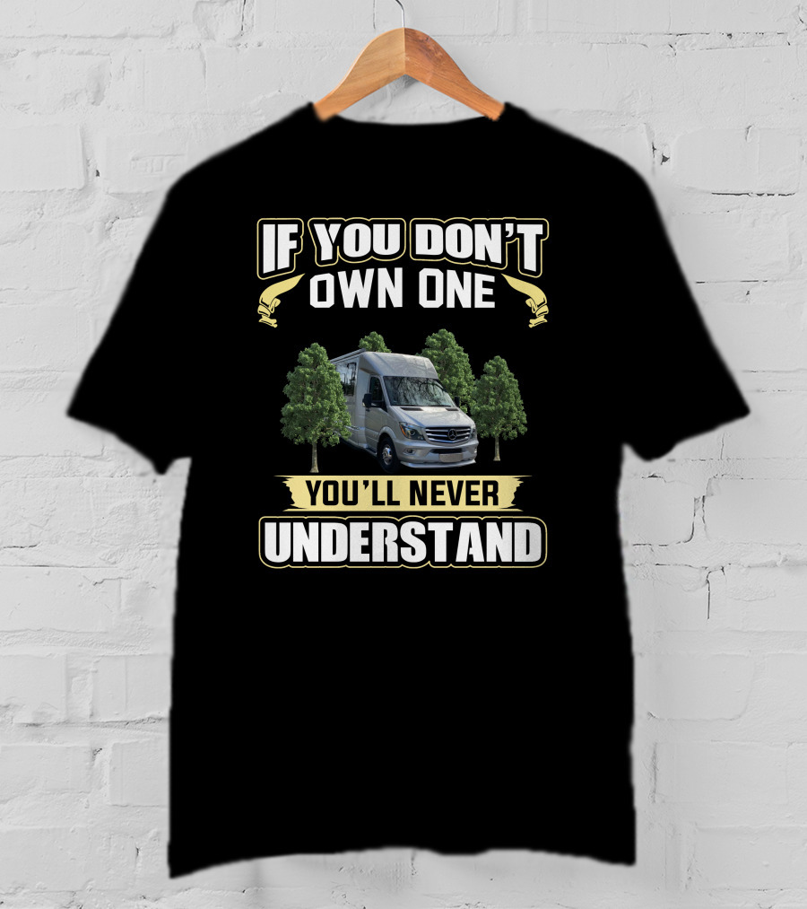 If You Don't Own One You'll Never Understand Airstream Motorcoach T-Shirt