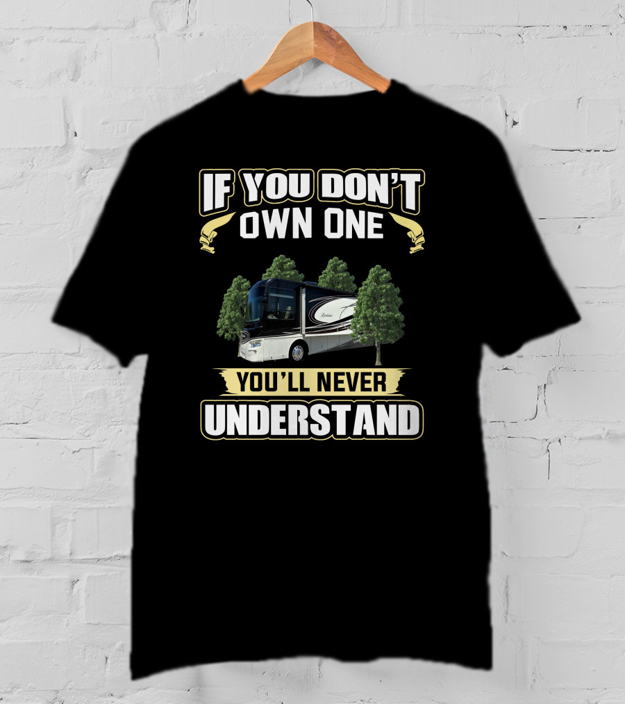 If You Don't Own One You'll Never Understand Berkshire RV T-Shirt