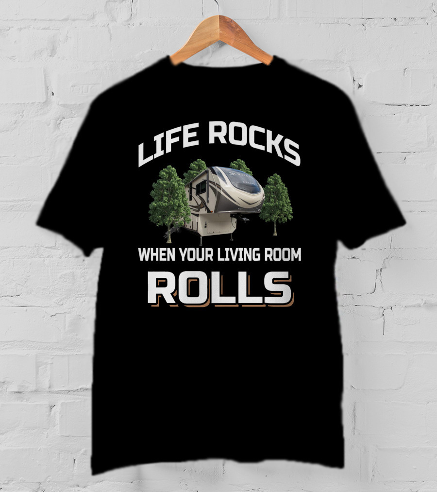 Life Rocks When Your Living Room Rolls 2930Rl T-Shirt