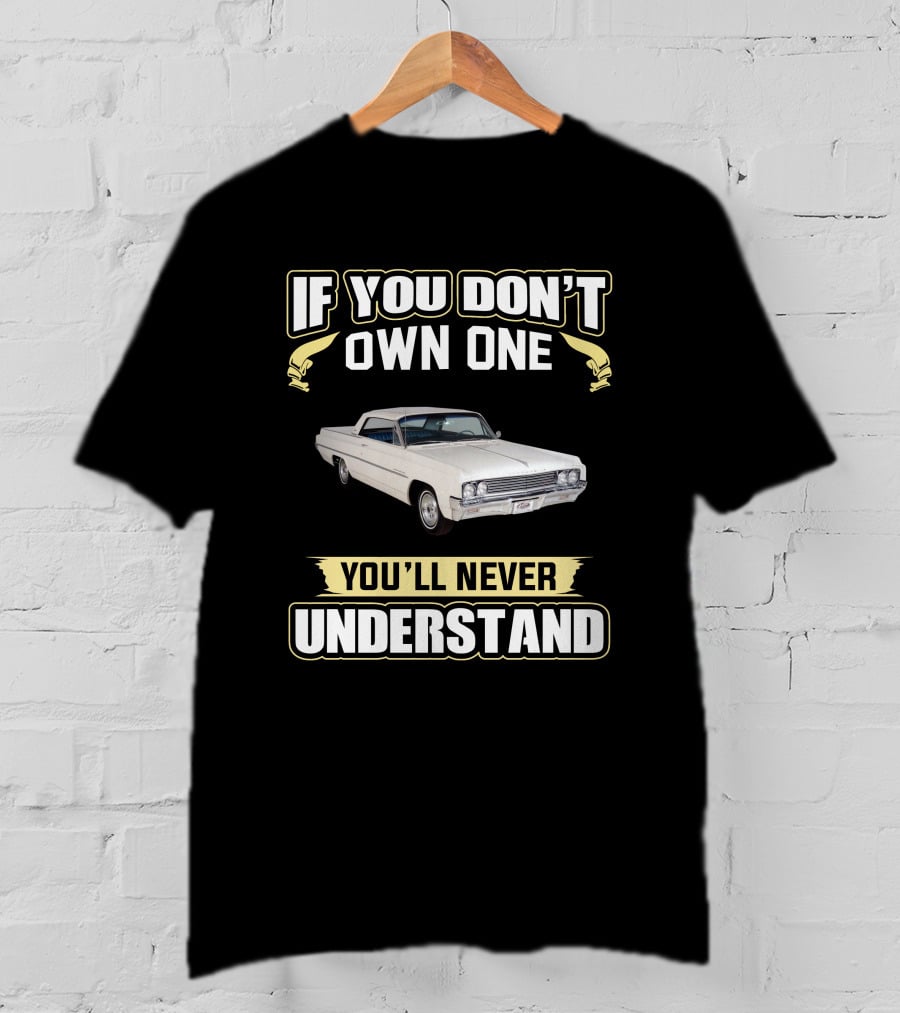 If You Don't Own One 1963 Oldsmobile You'll Never Understand T-Shirt