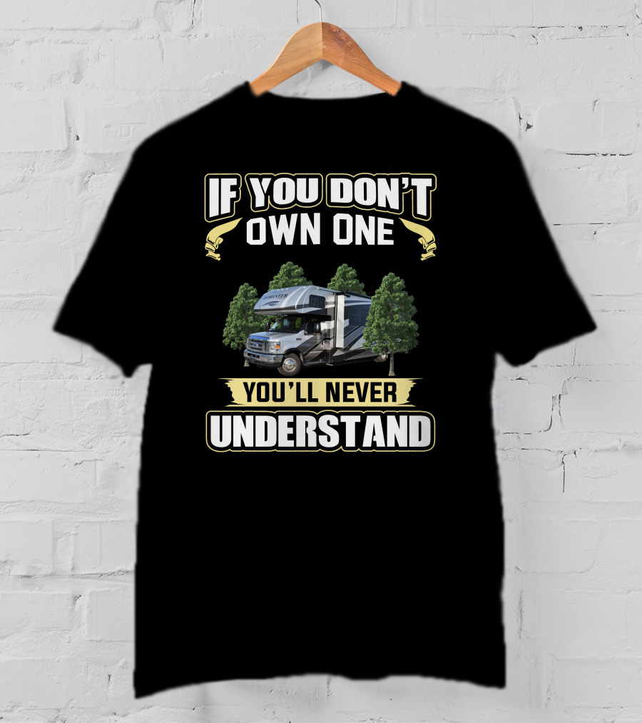 If You Don't Own One You'll Never Understand Forester RV Camper T-Shirt