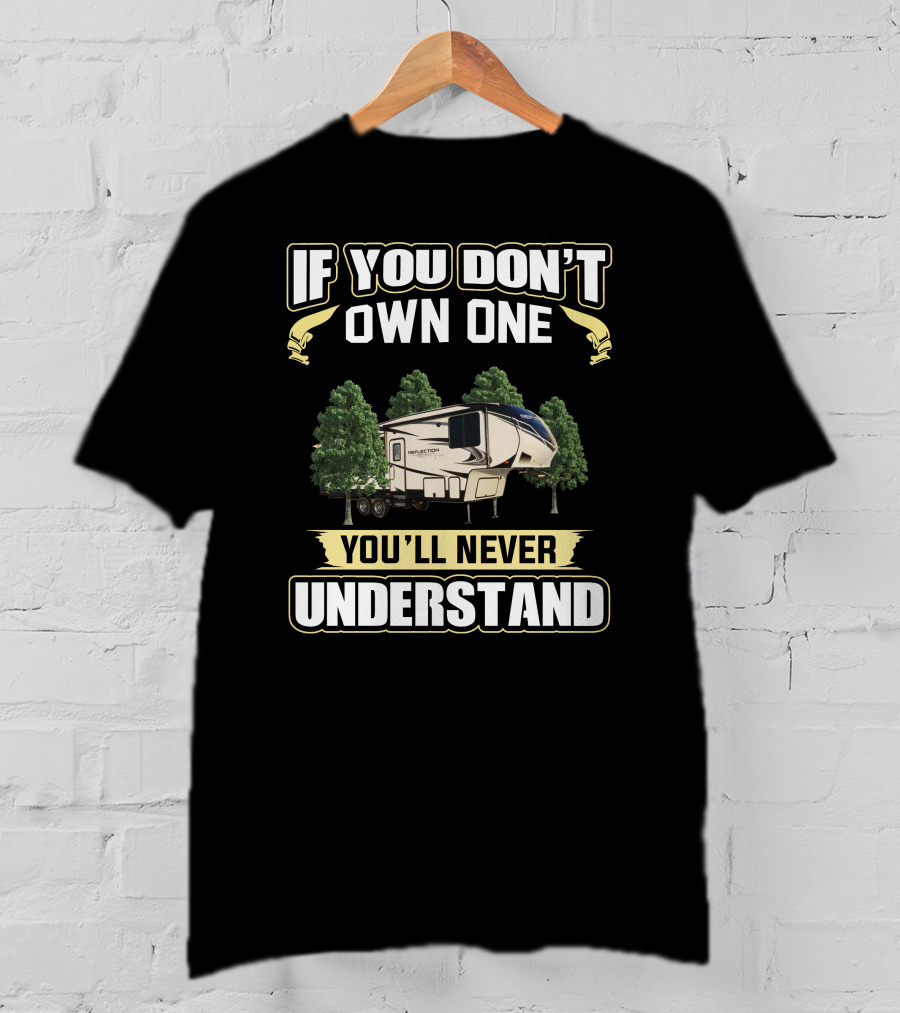 If You Don't Own One You'll Never Understand RV Camper Reflection 295 Forest Scene T-Shirt