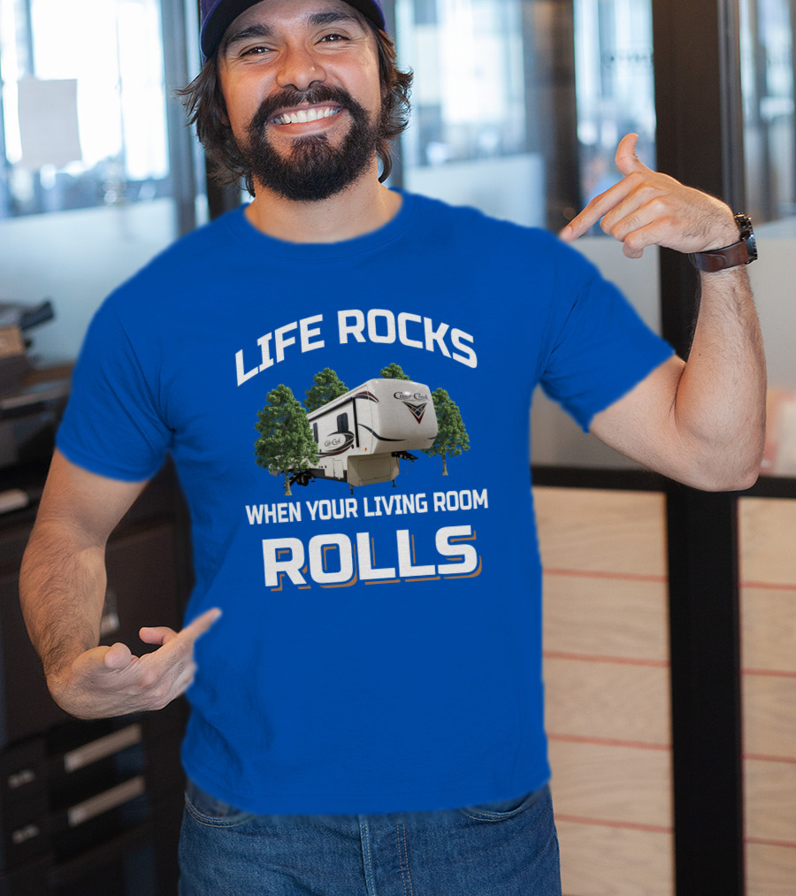 LIFE ROCKS WHEN YOUR LIVING ROOM ROLLS Cedar Creek RV Camper T-Shirt