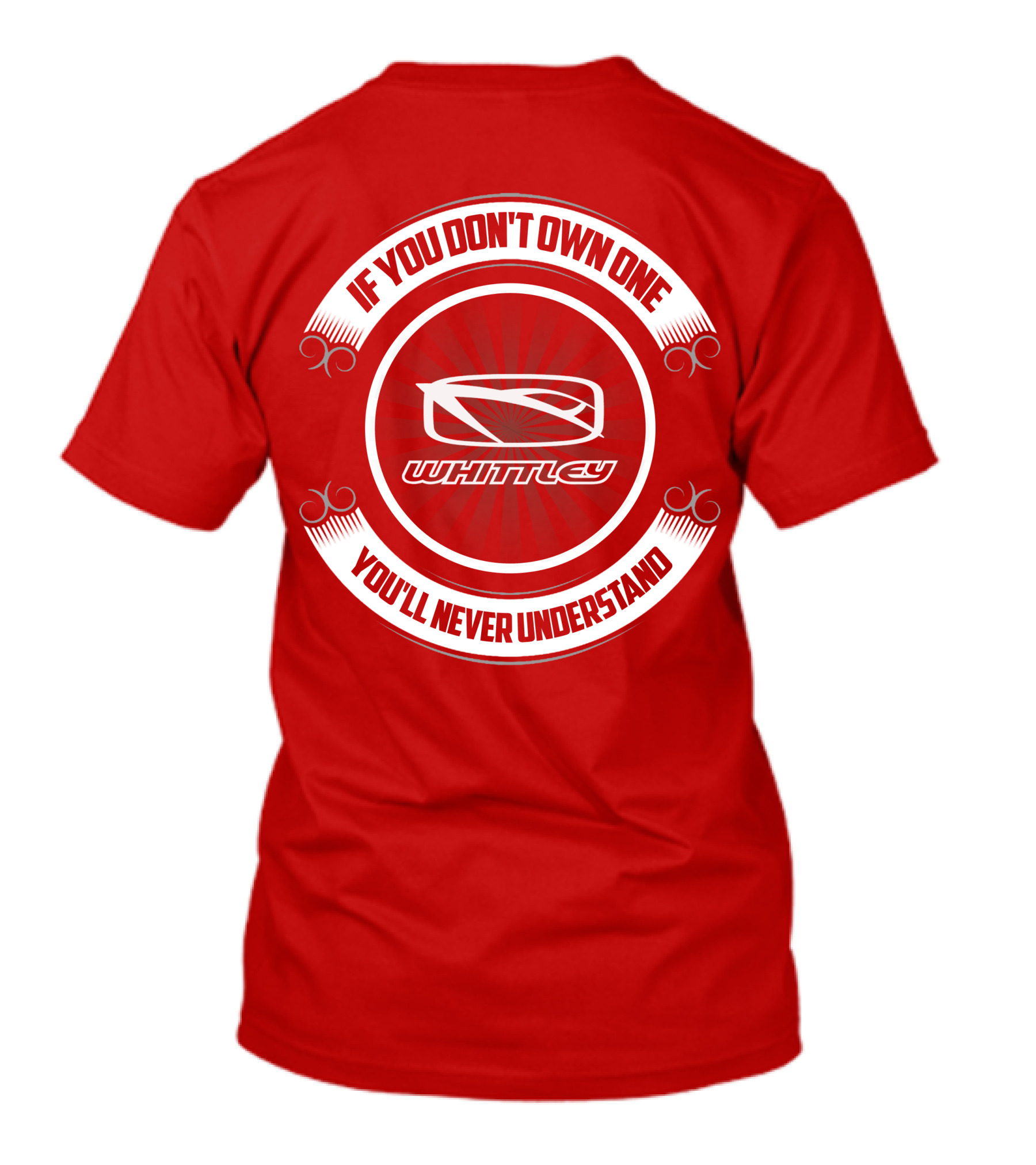 If You Don't Own One You'll Never Understand Whittley Boat T-Shirt