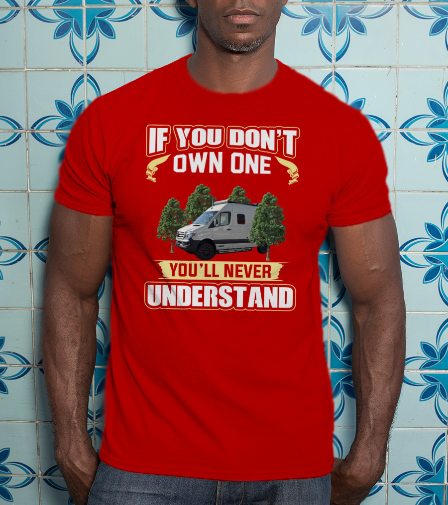 If You Don't Own A Winnebago Revel 4x4 You'll Never Understand T-Shirt