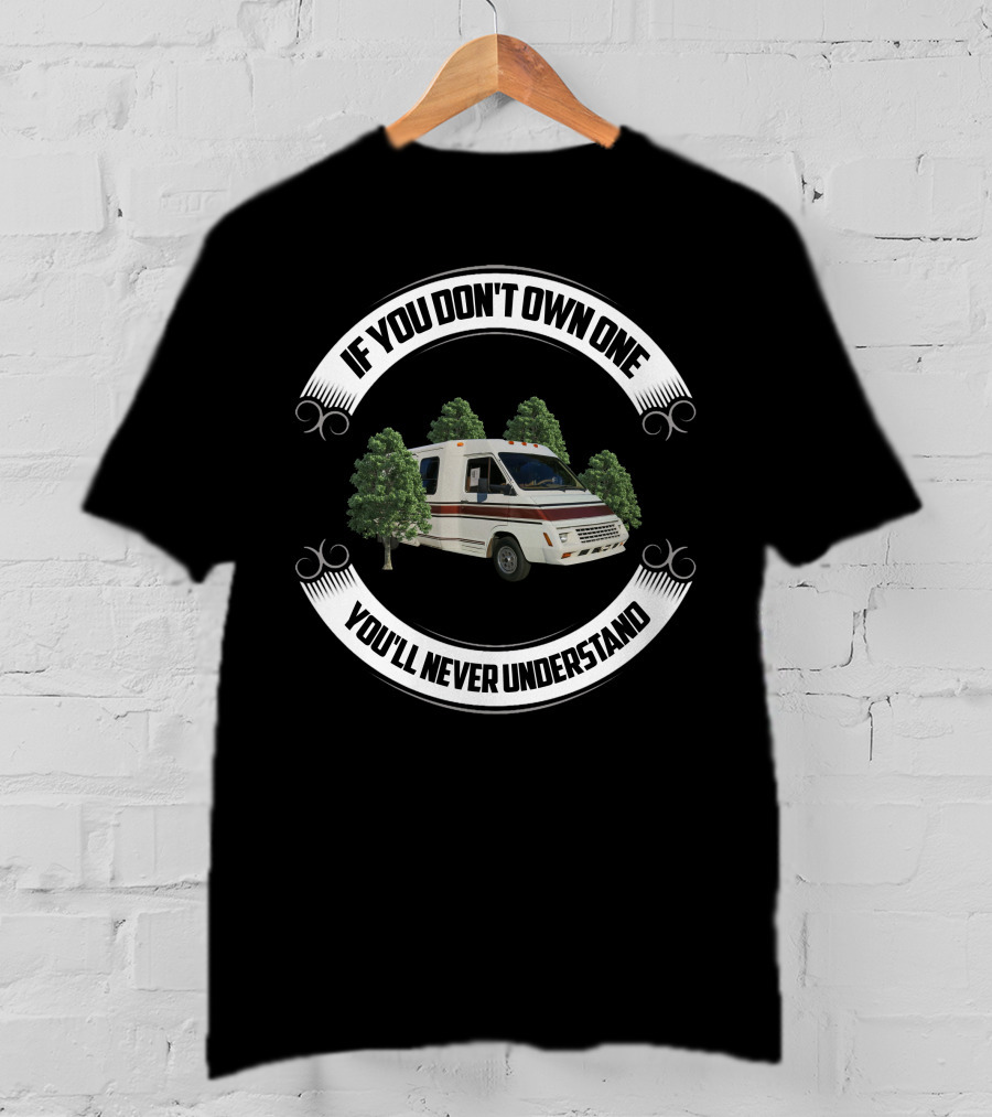 If You Don't Own One You'll Never Understand Winnebago LeSharo T-Shirt