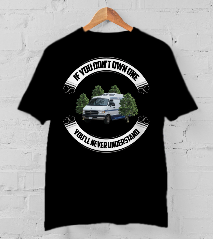 ROADTREK 190 IF YOU DON'T OWN ONE YOU'LL NEVER UNDERSTAND T-Shirt