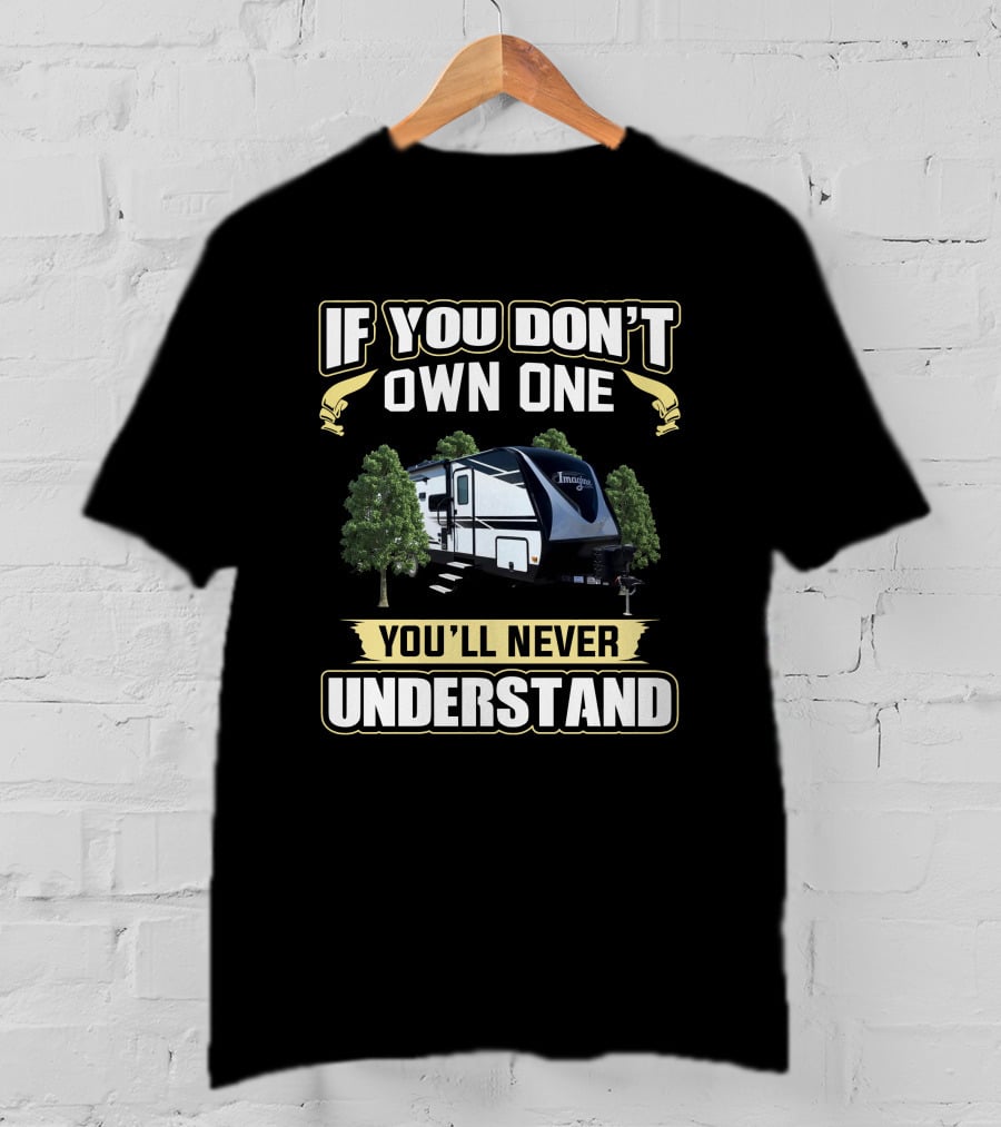 If You Don't Own One You'll Never Understand Imagine 2800BH T-Shirt