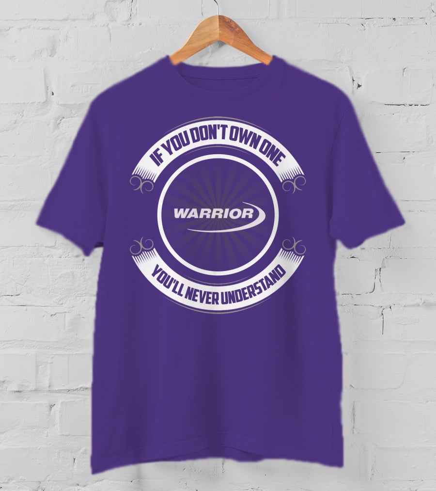 Warrior Boat If You Don't Own One You'll Never Understand T-Shirt