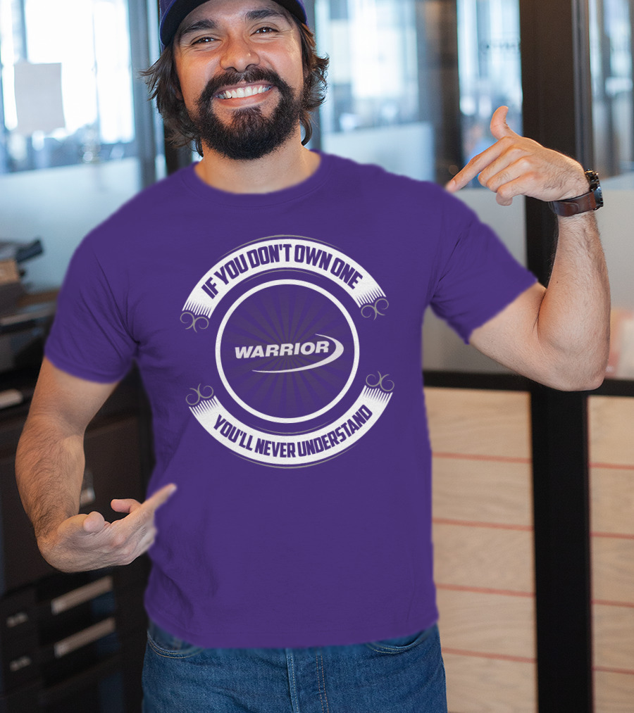 Warrior Boat If You Don't Own One You'll Never Understand T-Shirt