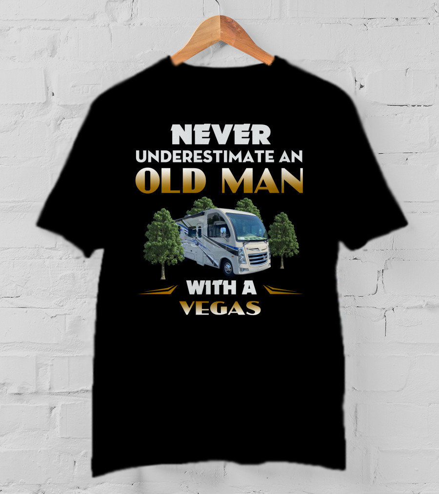 NEVER UNDERESTIMATE AN OLD MAN WITH A VEGAS T-Shirt