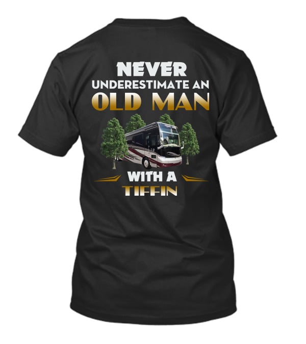 NEVER UNDERESTIMATE AN OLD MAN WITH A TIFFIN T-Shirt