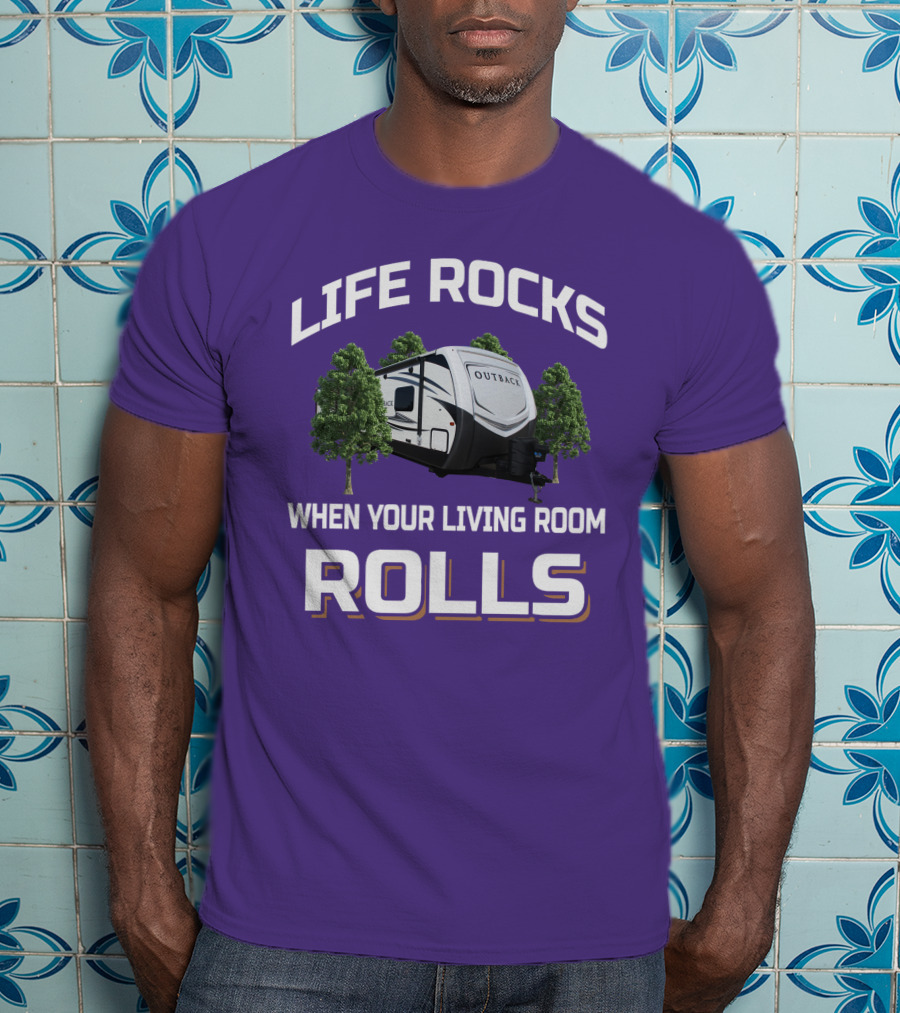 Life Rocks When Your Living Room Rolls Outback Keystone Camper T-Shirt