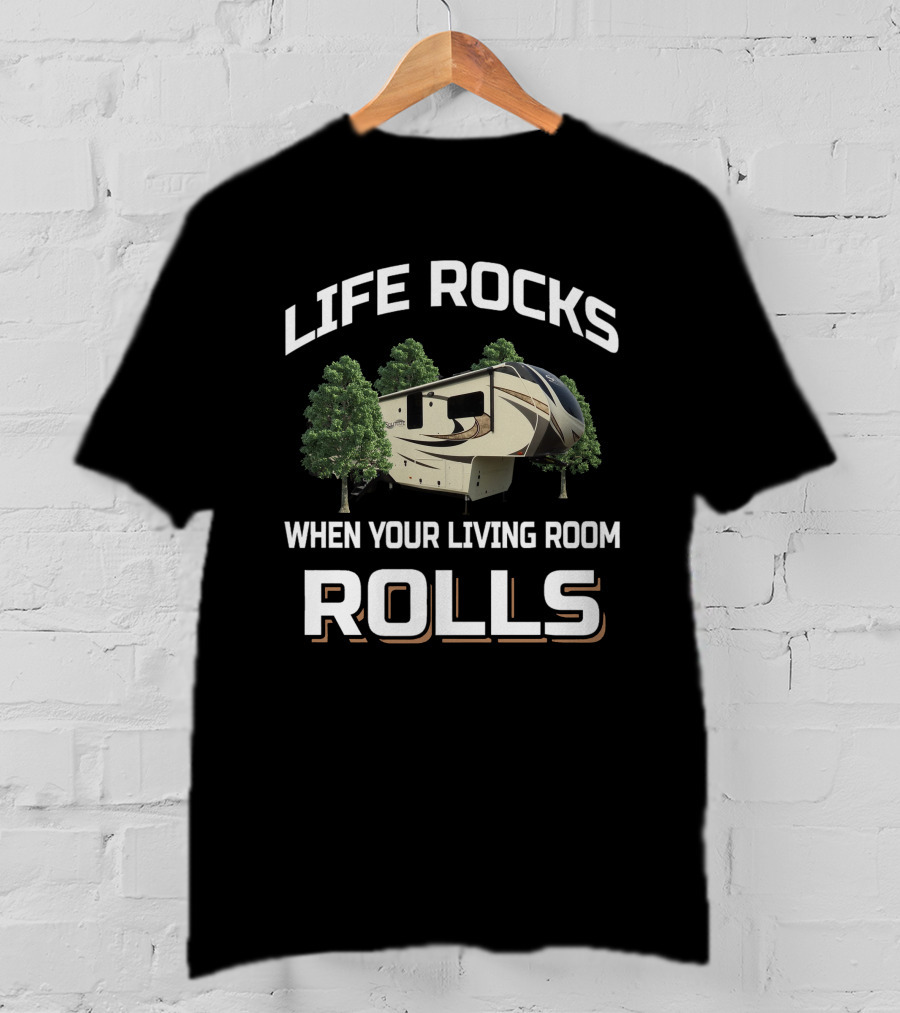 LIFE ROCKS WHEN YOUR LIVING ROOM ROLLS Solitude 377 T-Shirt