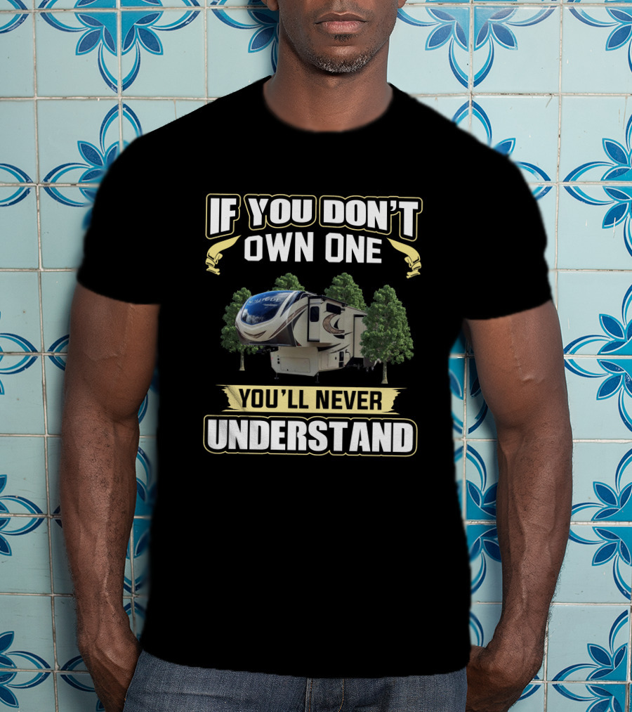 If You Don't Own One You'll Never Understand RV Camper Solitude 375 T-Shirt