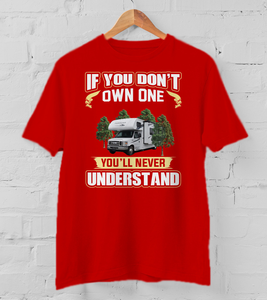 If You Don't Own One Forest River Forester You'll Never Understand T-Shirt