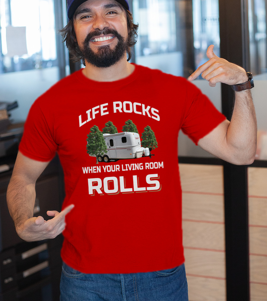 LIFE ROCKS WHEN YOUR LIVING ROOM ROLLS ESCAPE CAMPER T-Shirt