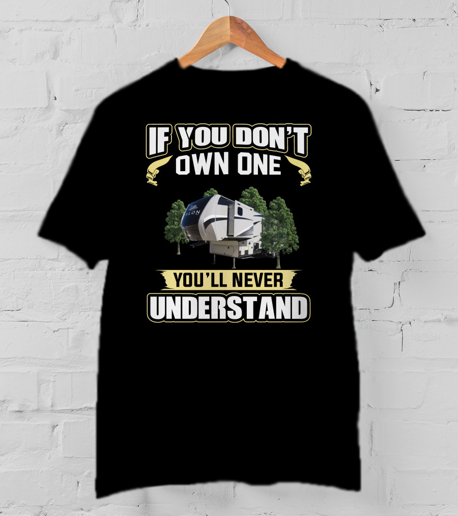 If You Don't Own One Talon Toyhauler You'll Never Understand T-Shirt