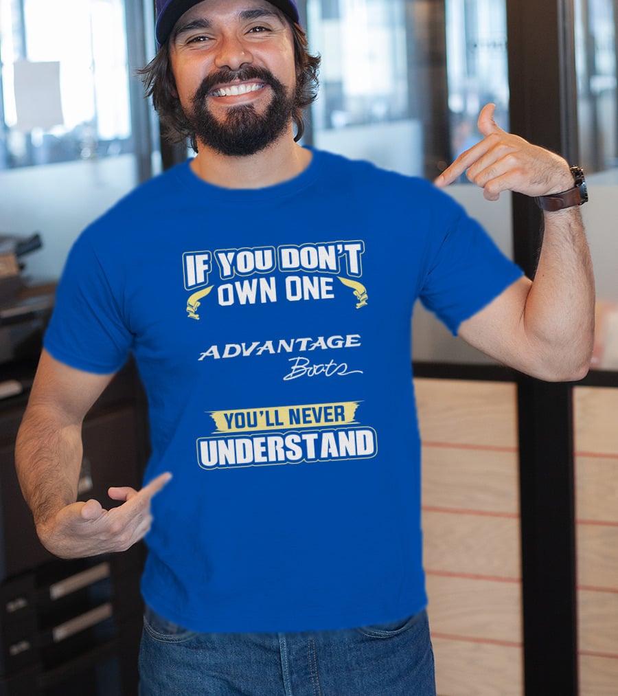 If You Don’t Own One Advantage Boats You’ll Never Understand T-Shirt