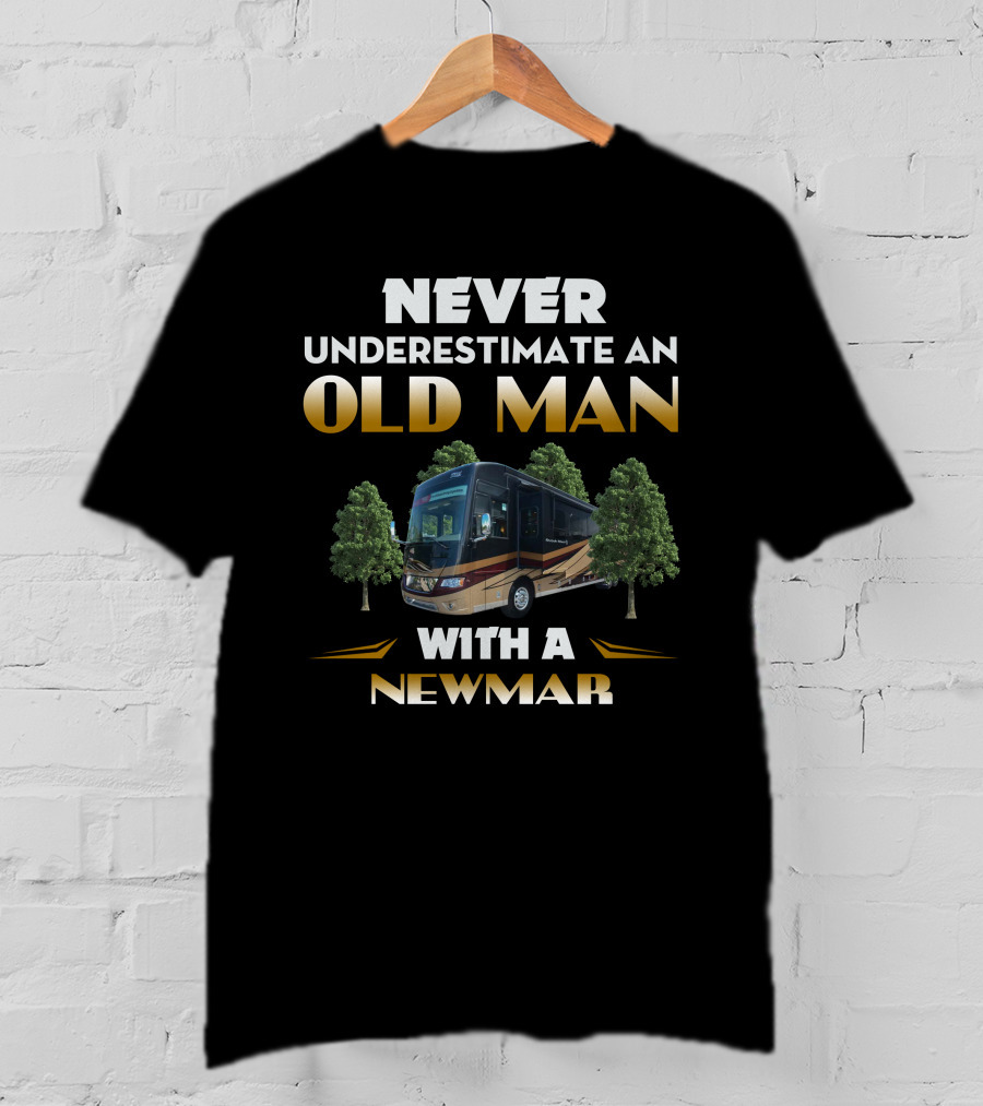 NEVER UNDERESTIMATE AN OLD MAN WITH A NEWMAR T-Shirt