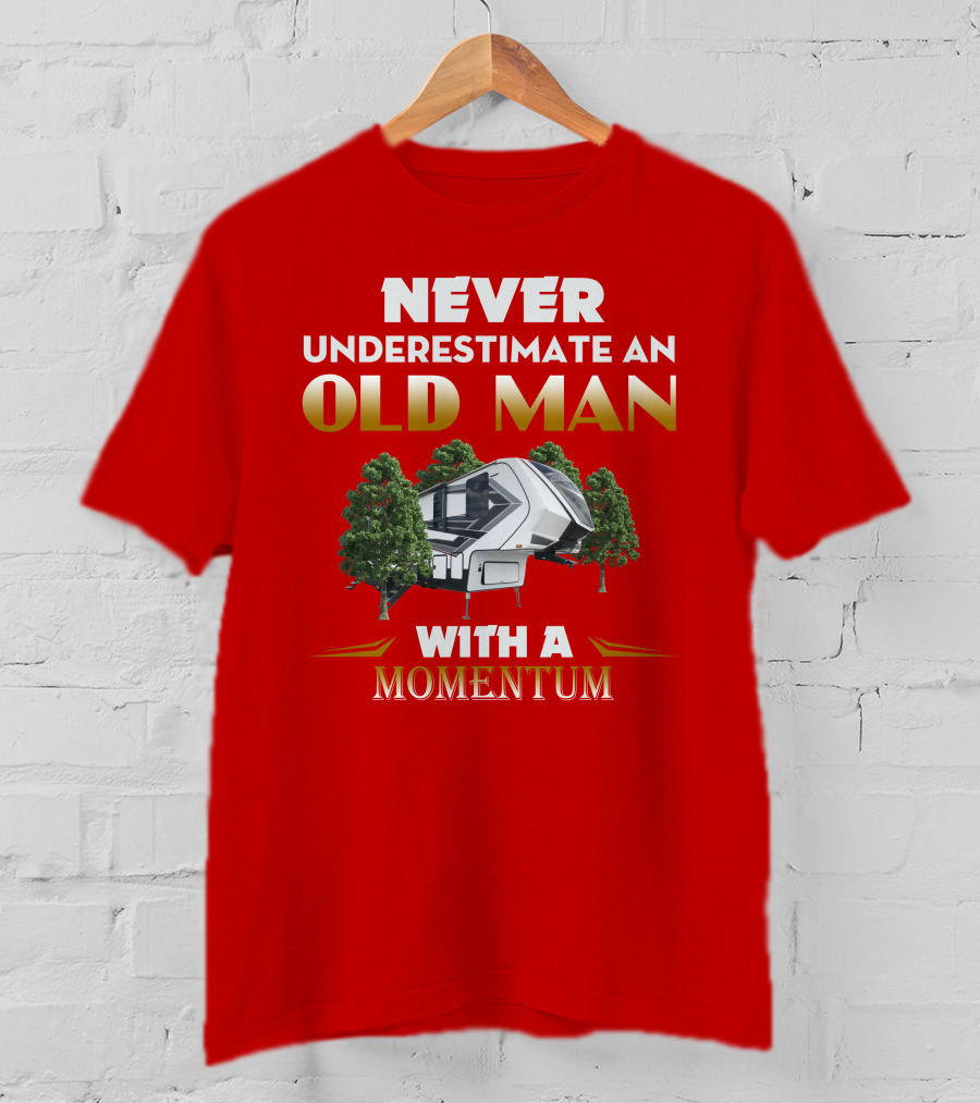Never Underestimate An Old Man With A Momentum Camper Scene T-Shirt