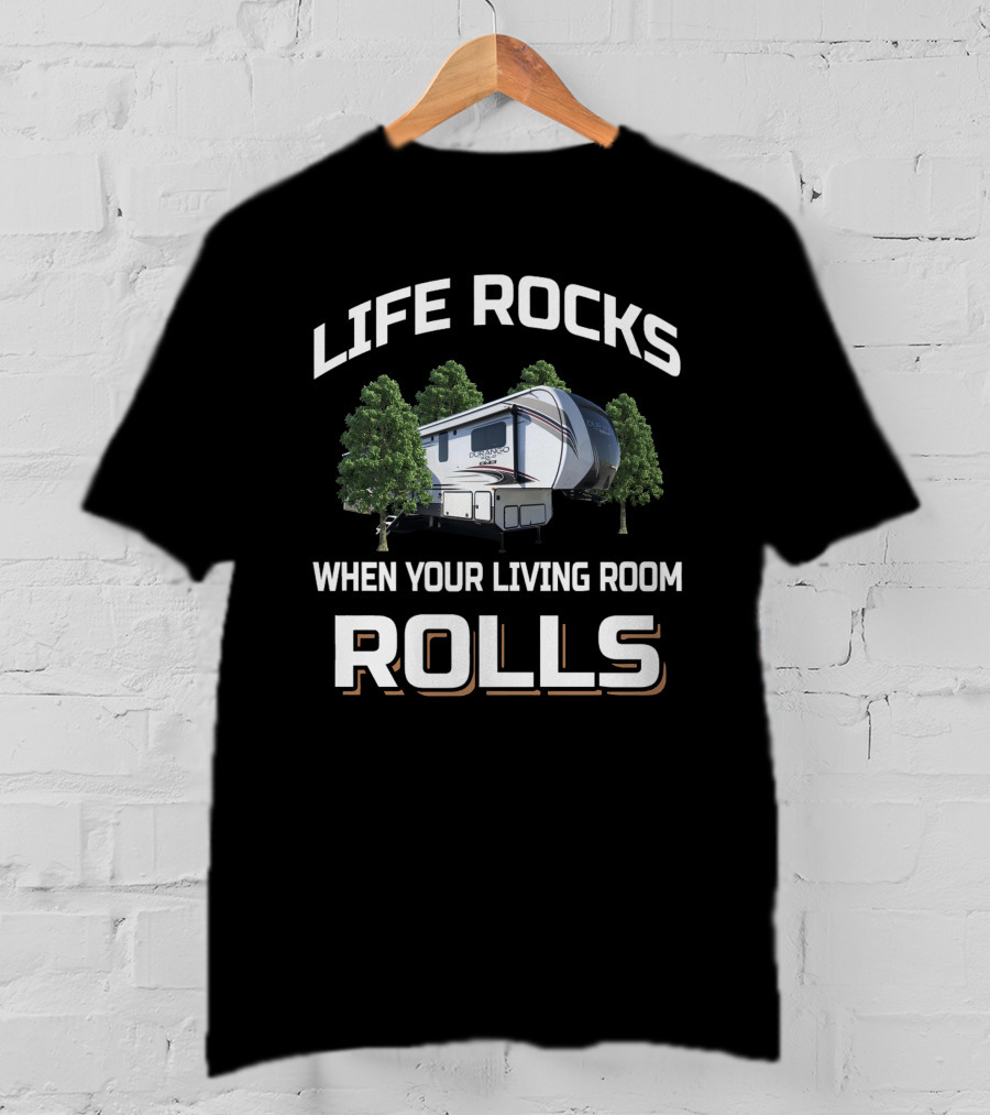 Life Rocks When Your Living Room Rolls Kz Durango Camper T-Shirt