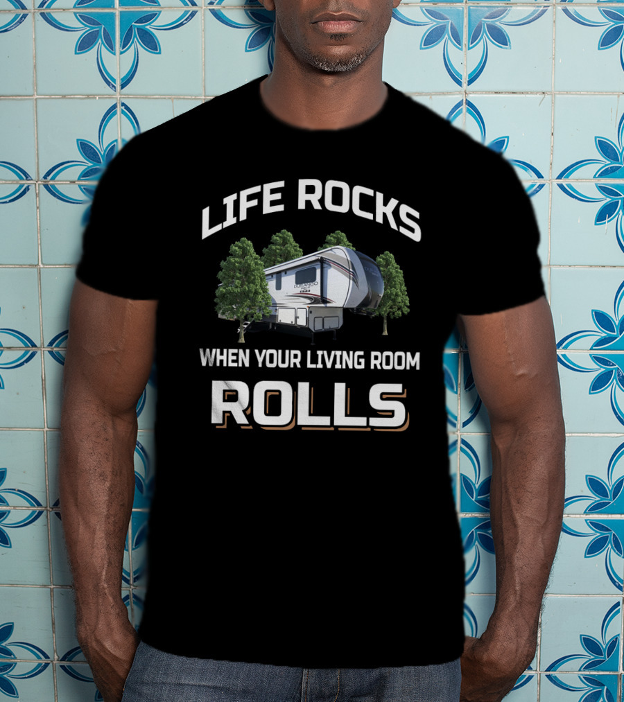 Life Rocks When Your Living Room Rolls Kz Durango Camper T-Shirt