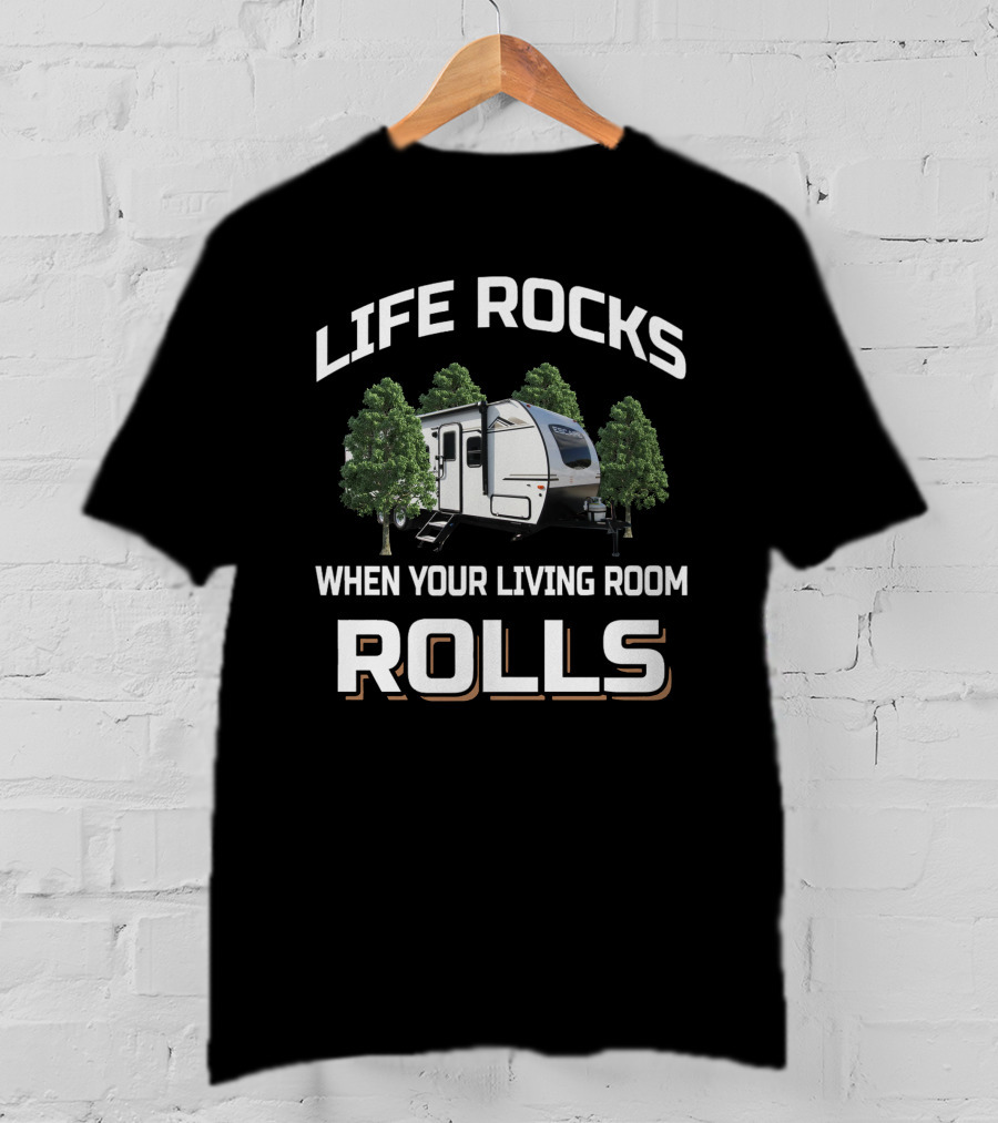 Life Rocks When Your Living Room Rolls Kz Escape Rv Camping Adventure T-Shirt