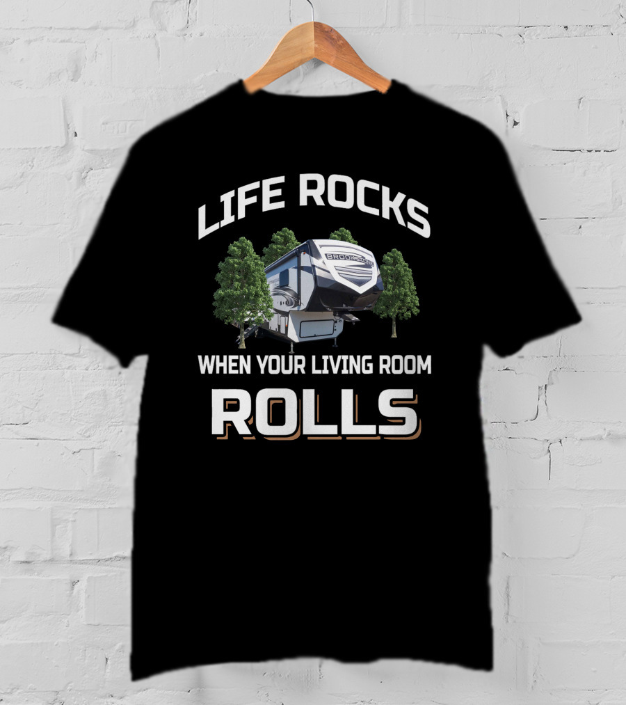Life Rocks When Your Living Room Rolls Brookstone Rv T-Shirt