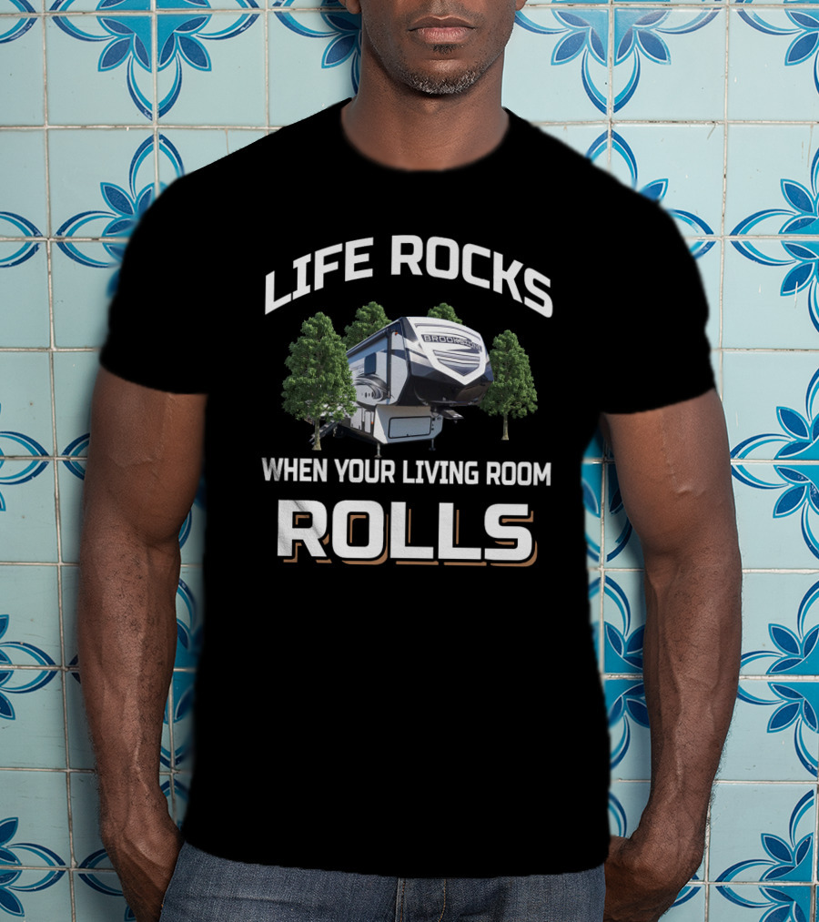 Life Rocks When Your Living Room Rolls Brookstone Rv T-Shirt