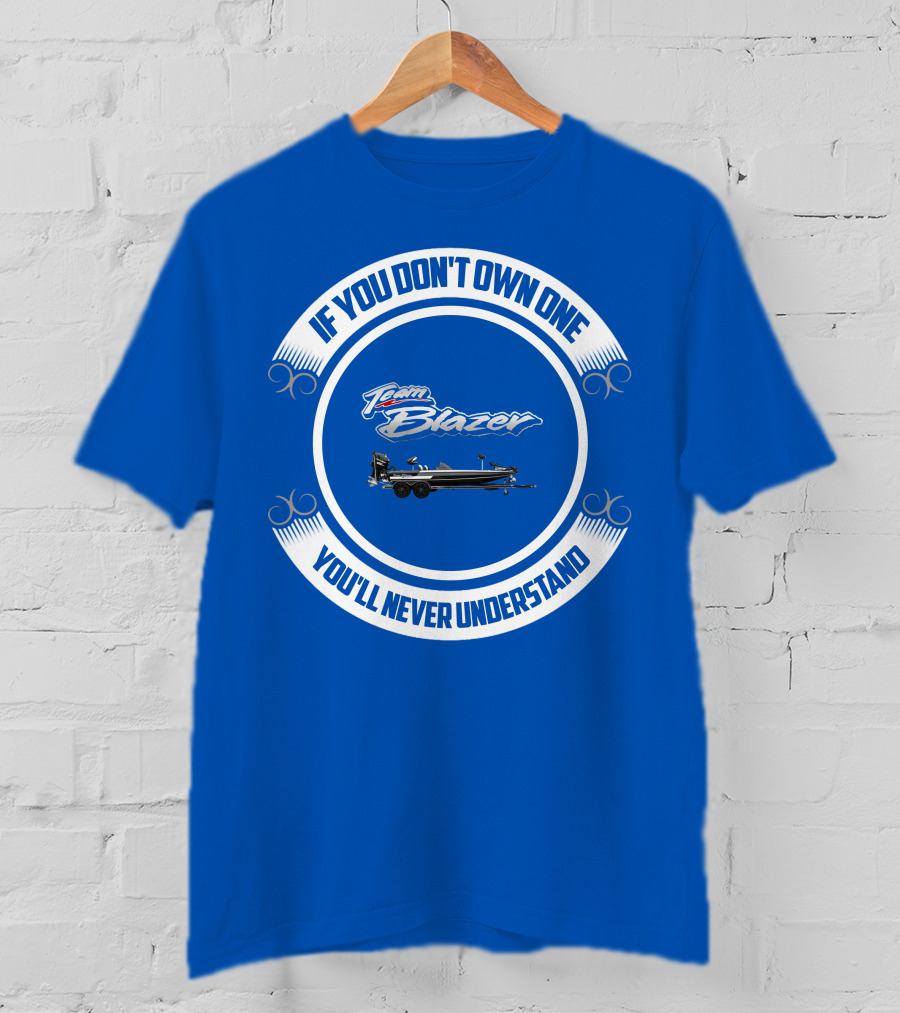 Team Blazer If You Don't Own One You'll Never Understand T-Shirt