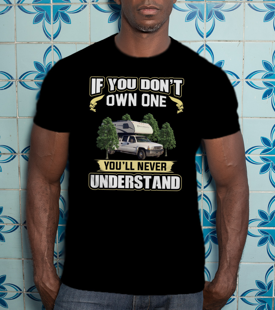 If You Don't Own A Palomino Truck You’ll Never Understand T-Shirt