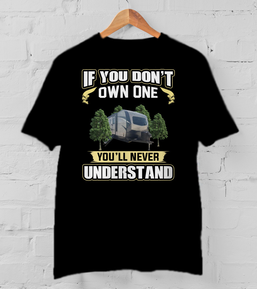 If You Don't Own One You'll Never Understand Rockwood Ultra Lite 2911BS T-Shirt