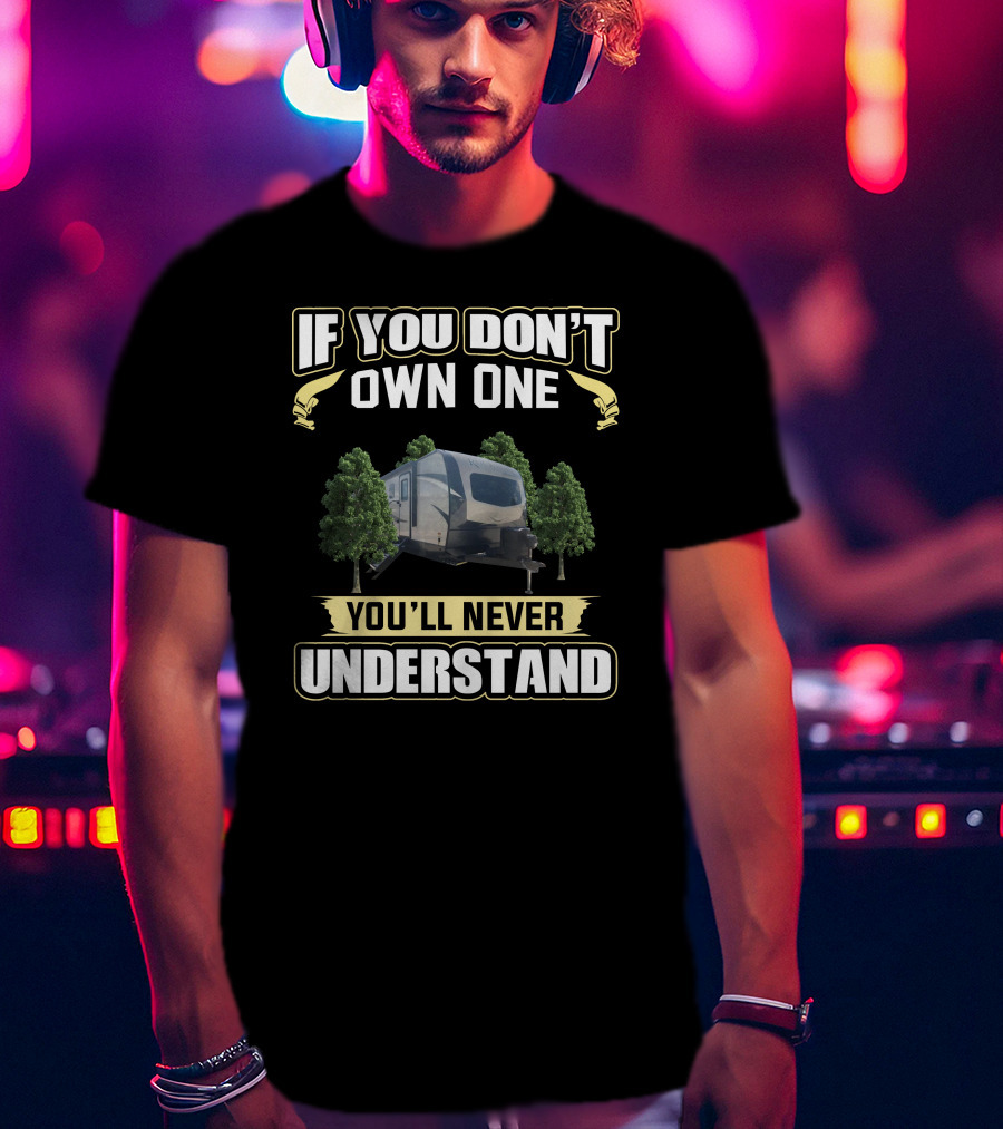 If You Don't Own One You'll Never Understand Rockwood Ultra Lite 2911BS T-Shirt