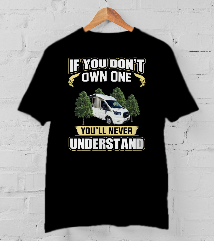 If You Don't Own One You'll Never Understand Leisure Travel Van Wonder T-Shirt