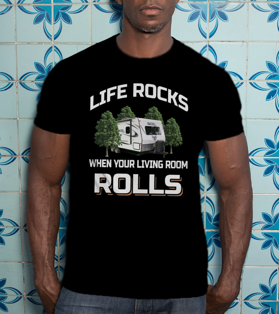 Life Rocks When Your Living Room Rolls Microlite Flagstaff T-Shirt